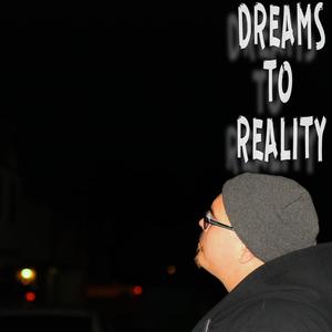 Dreams To Reality (Explicit)