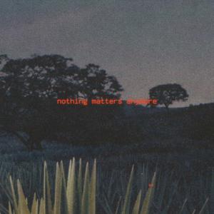 nothing matters anymore