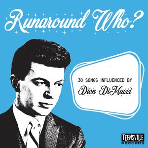 Runaround Who? (30 Songs Influenced By Dion Dimucci)