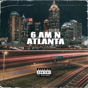 6 AM N ATLANTA (Explicit)