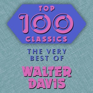 Top 100 Classics - The Very Best of Walter Davis