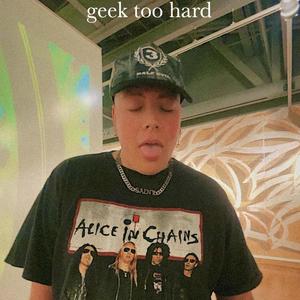 geek too hard (Explicit)