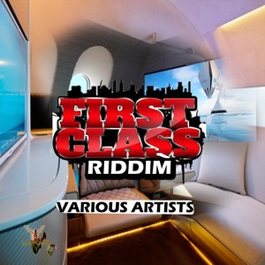 First Class Riddim (Explicit)