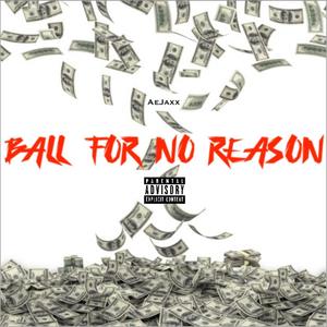 Ball For No Reason (feat. Prod. BeatsByLos) [Explicit]