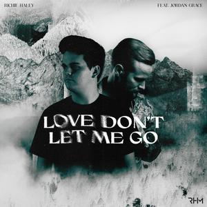 Love Don't Let Me Go (feat. Jordan Grace)