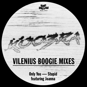 Only You / Stupid feat Joanna (Vilenius Boogie Mixes)