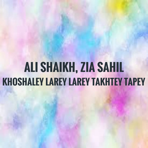 Khoshaley Larey Larey Takhtey Tapey - Single