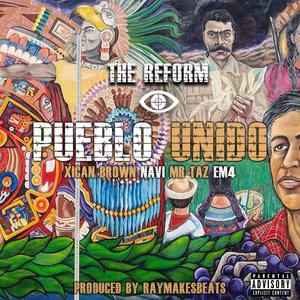 Pueblo Unido (feat. Xican Brown, Navi, Mr. Taz & Em4)