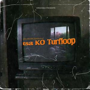 Tsa ko turfloop(feat. Joe Bravo)