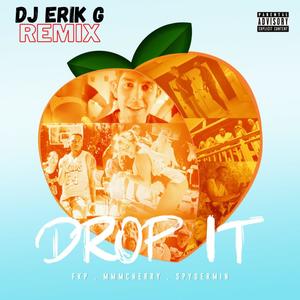 Drop It (feat. DJ Erik G) [Explicit]