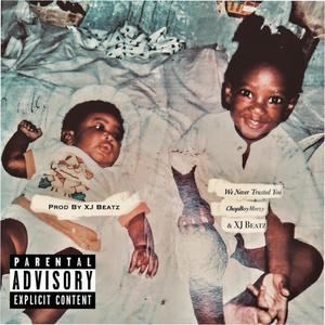 We Never Trusted You (feat. King Deuce & XJBeats) (Explicit)