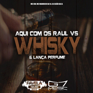 Aqui Com os Raul Vs Whisky & Lança Perfume (Explicit)