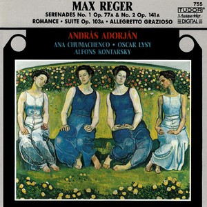 REGER, M.: Serenades, Opp. 77a and 141a / Romanze in G Major / Allegretto Grazioso / Suite, Op. 103a (Adorján, Chumachenco, Lysy, Alfons Kontarsky)