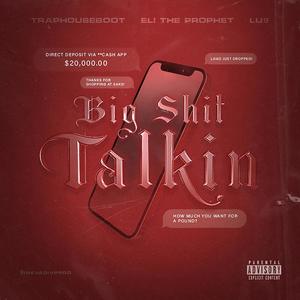 Big **** Talkin'(feat. Eli The Prophet & Lu9) (Explicit)