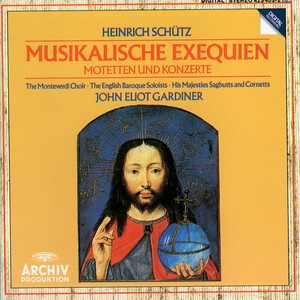 Musikalische Exequien, SWV 279/281 - Schütz: Musikalische Exequien, SWV 279/281: Part I:Concert in Form einer teutschen Begräbnis-Missa