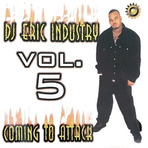 Dj Eric Industry, Vol. 5 Coming To Attack (Explicit)