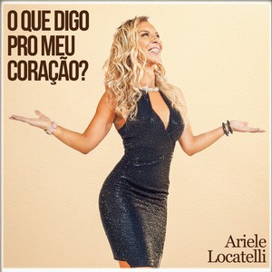 O que digo pro meu coração ?