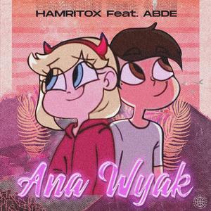 Ana Wyak(feat. ABDE MUSIC) (Explicit)