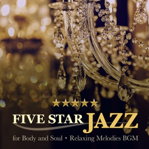 5 Star Jazz for Body and Soul - Relaxing Melodies BGM