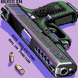 BUSSIN (feat. $US VALENTINO) [Explicit]