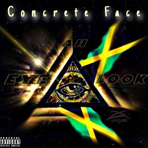 Eye Ah Look (feat. Concrete Face) [Explicit]