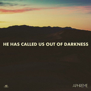 He Has Called Us Out Of Darkness (Original)