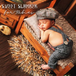 Sweet Slumber for Babies (Peaceful Lullabies for Beautiful Dreaming)