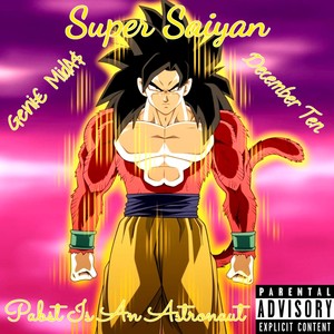 Super Saiyan(feat. December Ten & Pabst Is An Astronaut) (Explicit)