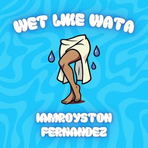 Wet like wata