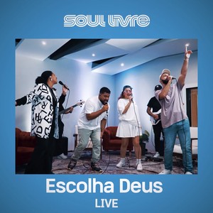 Escolha Deus (Ao Vivo)