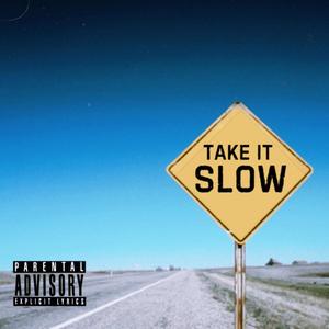 Take It Slow (Explicit)