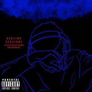 Bedtime Sessions: A Collection Of Friends And Quarantine (Explicit)