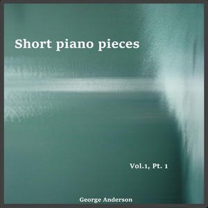 Short piano pieces Vol. 1, Pt. 1