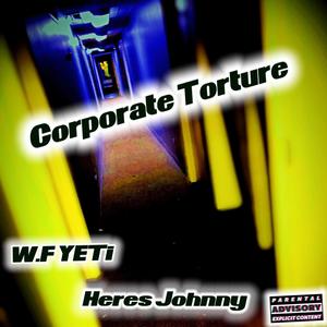 Corporate Torture (feat. Heres Johnny) [Explicit]