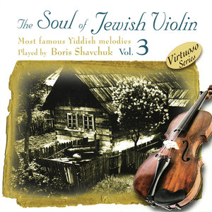 The Soul of Jewish Violin, Vol. 3