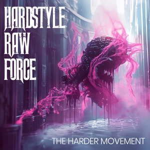 Hardstyle Raw Force - The Harder Movement