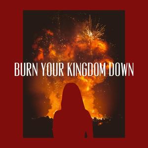 Burn Your Kingdom Down (feat. McKenzie Taylor)