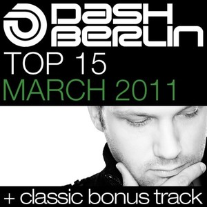 Dash Berlin Top 15 - March 2011 (Including Classic Bonus Track)