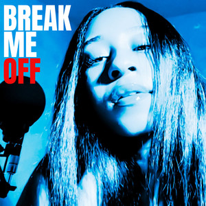 BREAK ME OFF (Explicit)