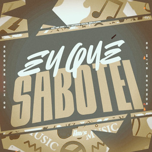 Eu Que Sabotei (Explicit)