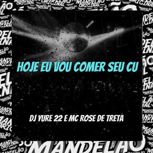 Hoje Eu Vou Comer Seu Cu (Explicit)