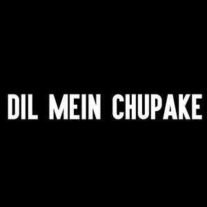 Dil Mein Chupake
