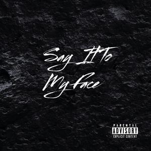 Say It To My Face (Explicit)