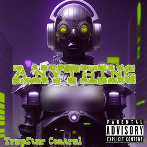 ANYTHING (feat. JugoDidIt!, CHARLESGOTCASH & fnhoncho) (Explicit)