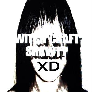 witch craft shawty XD (Explicit)