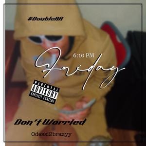Dont Worry (feat. Odessi2brazyy) (Explicit)