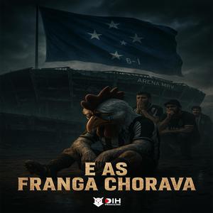 E AS FRANGA CHORAVA