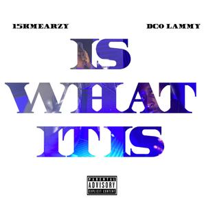 Is What It Is (Explicit)