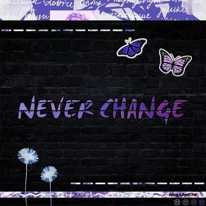 Never Change (Explicit)