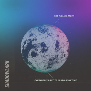 Shadowlark - Everybody's Got To Learn Sometime (Single)